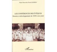 Les conférences des évêques Histoire et développement de 1830 à nos jours - Pépin Wenceslas Firmin Dandou - L'harmattan - broché - Essai