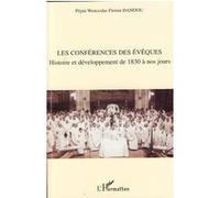 Les conférences des évêques Histoire et développement de 1830 à nos jours - Pépin Wenceslas Firmin Dandou - L'harmattan - broché - Essai