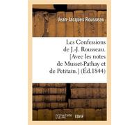 Les Confessions de J.-J. Rousseau. [Avec les notes de Musset-Pathay et de Petitain.] (Éd.1844) - Jean-Jacques Rousseau - Hachette Bnf - broché - Livre