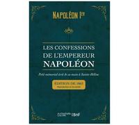 Les confessions de l'empereur Napoléon : mémorial écrit de sa main à Sainte-Hélène – Hachette Livre