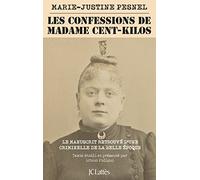 Les Confessions de Madame Cent-Kilos: Le manuscrit retrouvé d'une criminelle de la Belle Époque