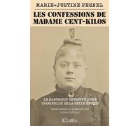 Les Confessions de Madame Cent-Kilos Le manuscrit retrouvé d'une criminelle de la Belle Époque - Marie-Justine Pesnel - Lattes - broché - Essai