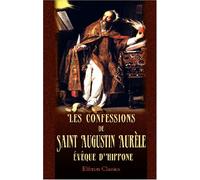 Les confessions de Saint Augustin Aurèle, évêque d'Hippone: Text latin et français. Traduction de M. Léonce de Saporta
