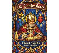Les Confessions: de Saint Augustin, Évêque d'Hippone