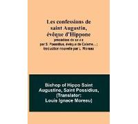 Les Confessions De Saint Augustin, Évêque D'hippone
