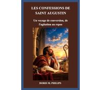 LES CONFESSIONS DE SAINT AUGUSTIN: Un voyage de conversion, de l'agitation au repos