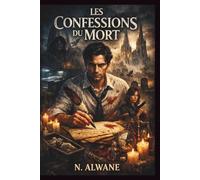 Les Confessions du Mort: Un graphologue se réveille à la morgue. Sept cadavres portent son écriture. Il ne se souvient de rien.