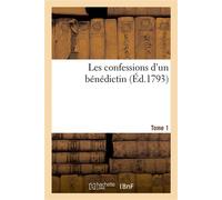 Les confessions d'un bénédictin. Tome 1 Ou les Amours de Victoire et François, par un religieux profès de l'Ordre - Collectif - Hachette Bnf - broché - Livre