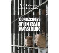 Les confessions d'un caïd marseillais: Trafic de drogue, guerre des clans, jeunes de cité...