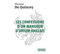 Les Confessions d'un mangeur d'opium anglais / Suspiria de profundis /La Malle-poste anglaise - Thomas De Quincey - Gallimard - Livre