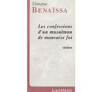 Les confessions d'un musulman de mauvaise foi - Slimane Benaïssa - Lansman Eds - broché - Théâtre