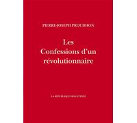 Les Confessions d'un révolutionnaire - Pierre-Joseph Proudhon - La Republique Des Lettres - broché - Essai