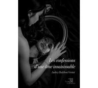 Les confessions d'une âme insaisissable - Audrey Battiloni-Versini - Trois Colonnes - broché - Roman