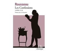 Jean-Jacques Rousseau – Les Confessions – Livres I à IV – Gallimard