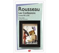 Les Confessions Livres VII à XII - Jean-Jacques Rousseau - Flammarion - Poche - Récit