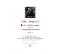 Les Confessions Précédées De Dialogues Philosophiques - Oeuvres 1, Contre Les Académiciens, La Vie Heureuse, L'ordre, Les Soliloques, L'immortalité De L'âme, La Dimension De L'âme, Le...