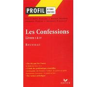 Profil d'une oeuvre : Les Confessions, livre I à IV, Rousseau