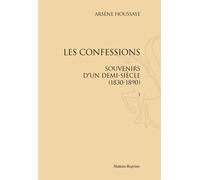 Les Confessions - Souvenirs D'un Demi-Siècle (1830-1890)