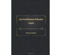 Les Confidences d’Arsène Lupin
