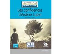 Les Confidences d'Arsène Lupin lecture niveau A2 Maurice Leblanc (Auteur), Nicolas Gerrier (Adapté)