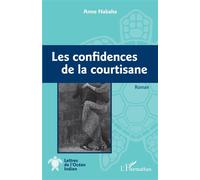 Les confidences de la courtisane Roman - Anne Nabaha - L'harmattan - broché - Roman