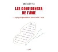 Les Confidences de l'âme: La psychophanie au service de l'être