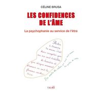 Les Confidences de l'âme La psychophanie au service de l'être - Céline Brusa - Talma Studios - broché - Guide