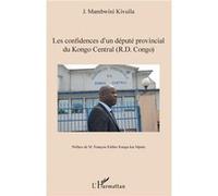 Les confidences d'un député provincial du Kongo Central (R.D. Congo) - José Mambwini Kivuila-Kiaku - L'harmattan - broché - Essai