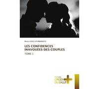 LES CONFIDENCES INAVOUÉES DES COUPLES Tome 1 - Moise Iloko Kitumbamoyo - Croix Du Salut - Poche - Essai