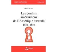Les Confins Amérindiens De L?Amérique Australe 1530-1559