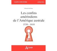 Les confins amérindiens de l’Amérique australe 1530-1610
