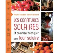 Les confitures solaires et comment fabriquer un four solaire - Bernard Bertrand - Terran Eds De - broché - Guide