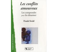 Les Conflits Amoureux - Les Comprendre Pour Les Désarmer