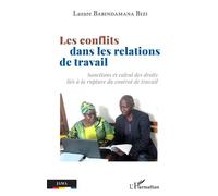 Les conflits dans les relations de travail Sanctions et calcul des droits liés à la rupture du contrat de travail - Lazare Babindamana Bizi - L'harmattan - broché - Etude
