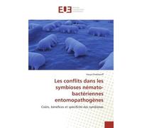 Les conflits dans les symbioses némato-bactériennes entomopathogènes Coûts, bénéfices et spécificité des symbioses - Vanya Emelianoff - Universitaires Europeennes - broché - Etude