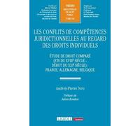 Les conflits de compétences juridictionnelles au regard des droits individuels Étude de droit comparé (fin du XVIIIe siècle - début du XXIe siècle) : France, Allemagne, Belgique - Audrey-Pierre So'o -