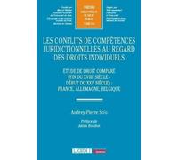 Les conflits de compétences juridictionnelles au regard des droits individuels: Étude de droit comparé (fin du XVIIIe siècle - début du XXIe siècle) : France, Allemagne, Belgique (344)