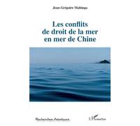 Jean-Grégoire Mahinga – Les conflits de droit de la mer en mer de Chine – Essai – Broché