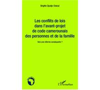 Les conflits de lois dans l'avant-projet de code camerounais des personnes et de la famille Vers une réforme conséquente ? - Brigitte Djuidje - L'harmattan - broché - Essai