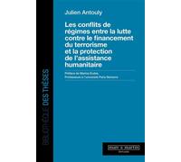 Les conflits de régimes entre la lutte contre le financement du terrorisme et la protection de l'assistance humanitaire - Julien Antouly - Mare & Martin - broché - Etude