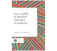Les Conflits D'intérêts : Fonction Et Maîtrise - Colloque Du 18 Octobre 2012