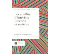 Les conflits d'intérêts : fonction et maîtrise Colloque du 18 octobre 2012 - François Pasqualini - Societe Legislation Comparee - broché - Etude