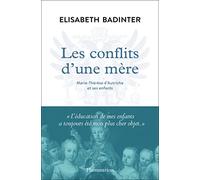 Les conflits d'une mère Elisabeth Badinter (Auteur)