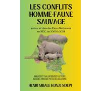 LES CONFLITS HOMME-FAUNE SAUVAGE AUTOUR ET DANS LES PARCS NATIONAUX EN RDC, DE 2000 A 2024: ANALYSE ET EVALUATION DES FACTEURS ASSOCIES AINSI QUE PISTES DES SOLUTIONS