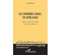 Les Confréries corses, un autre logos: Place et rôle des rites et chants religieux