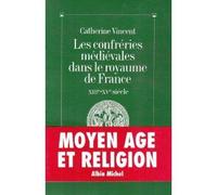 Les Confréries médiévales dans le royaume de France, XIIIe-XVe siècle
