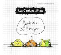 Les Conjugouillons Claudine Desmarteau (Auteur), Claudine Desmarteau (Illustration)