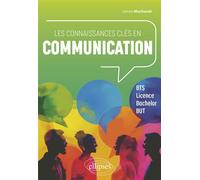 Les connaissances clés en communication - Sylvain Marchande - Ellipses - broché - Scolaire / Universitaire