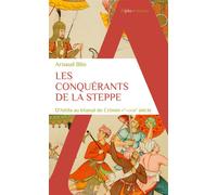 Les conquérants de la steppe D'Attila au khanat de Crimée. Ve-XVIIIe siècle - Arnaud Blin - Alpha / Humensis - broché - Essai