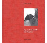 Les Conquérants De L'inutile